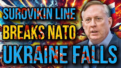 Douglas Macgregor: Russia’s Surovikin Line Breaks NATO’s Backbone - Ukraine Faces Ruin!