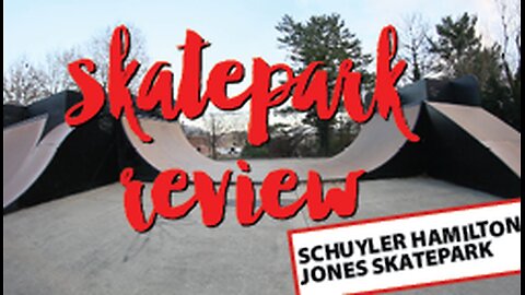 Schuyler Hamilton Jones Skatepark Review