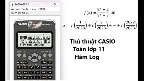 Thủ thuật CASIO: f(x)=(9^x-2)/(9^x+3) thì S=f(1/2023)+f(2/2023)+⋯+f(2022/2023)-fx-580