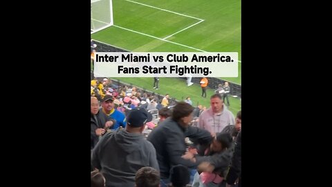 Inter Miami vs Club America. Fans start fighting