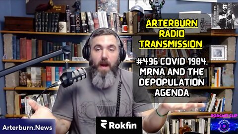 [CLIP] Arterburn Radio Transmission 496 Covid 1984, mRNA and the Depopulation Agenda