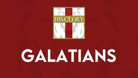 His Glory Bible Studies - Galations 1-6