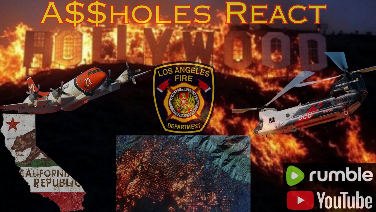 A$$holes React (ep. 12) CA is Burning.