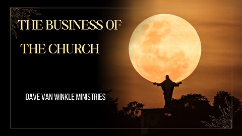 Why The Church Is In Business