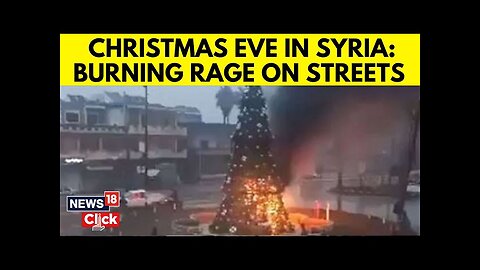 Syria News | Protests Erupt In Damascus Over Burning Of Christmas Tree | Christmas In Syria | N18G