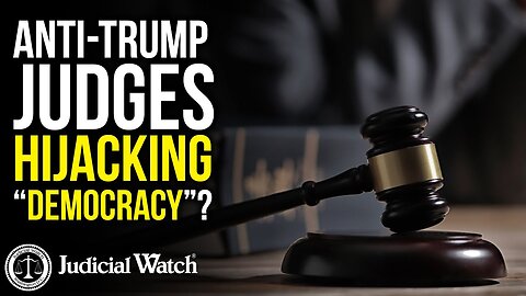 Tom Fitton: Anti-Trump Judges Hijacking “Democracy”?