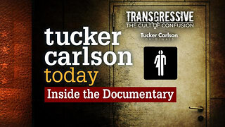 Inside the Documentary | Tucker Carlson Today