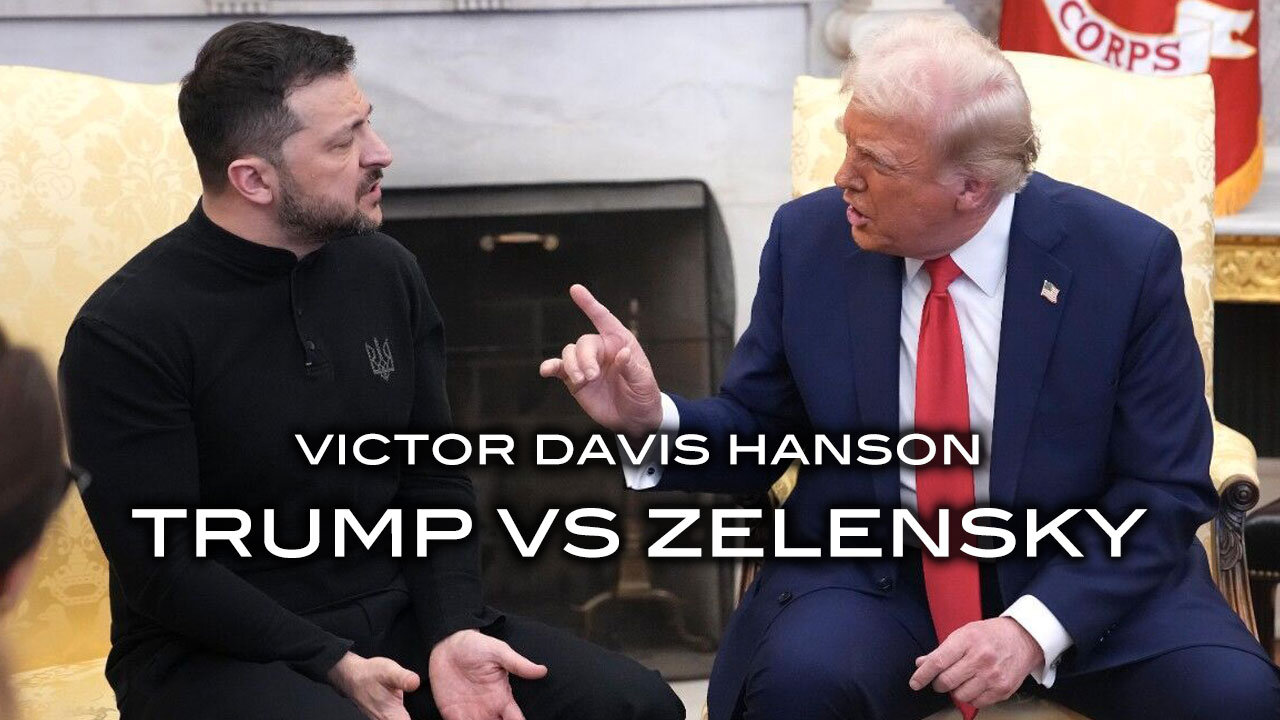 Victor Davis Hanson - Trump vs Zelensky