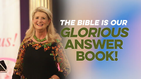 The Bible is Our Glorious Answer Book!