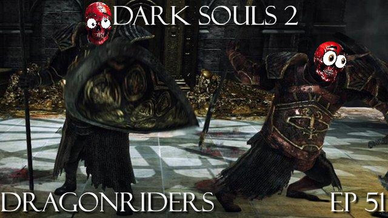 Dark Souls 2 Ep 51: Dragonriders