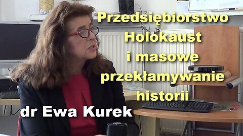 Przedsiębiorstwo Holokaust i masowe przekłamywanie historii – dr Ewa Kurek