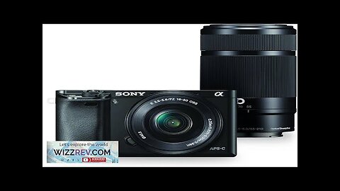 Sony Alpha a6000 Black Interchangeable Lens Camera with 16-50mm and 55-210mm Sony Review