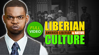 Debunking The Myths Of Africa's Oldest Republic: Americo-Liberian vs. Native Liberian Culture - Full