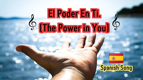 El Poder En TI. Beautiful Spanish Song.