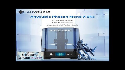 3D Printer ANYCUBIC Photon Mono X 6Ks LCD 9.1'' 6K Large Screen Review