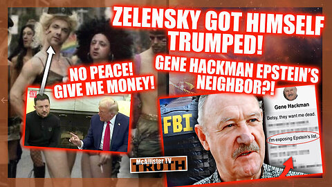 ZELENSKY GOT TRUMPED! HACKMAN EPSTEIN NEIGHBOR?! MAKE ENGLAND GREAT AGAIN! UKRAINIAN SECRETS! 24:24