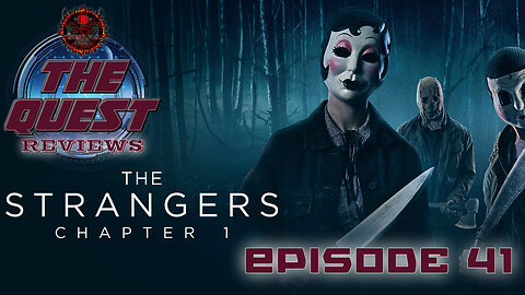 The Quest Reviews E41 - The Strangers Chapter One