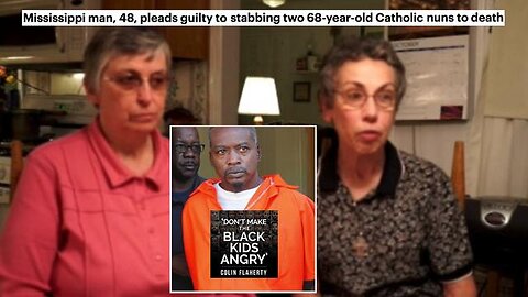Colin Flaherty: Fella Kills Two Nuns & Asians Picking on Defenseless Black People