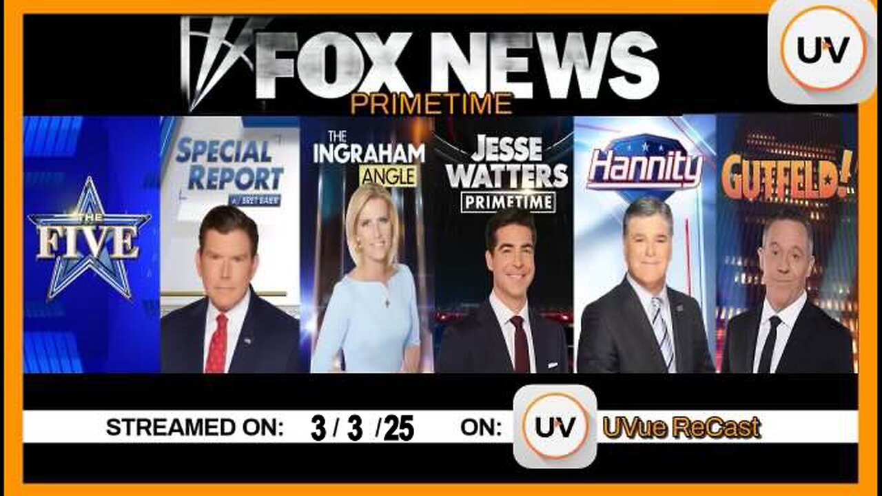 FOX News Primetime 3/3/25 | The Five, Bret Baier, Ingraham, Watters, Sean Hannity & Greg Gutfeld