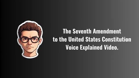 The Seventh Amendment to the United States Constitution Explained