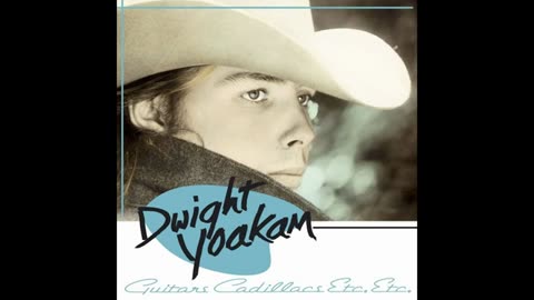 DWIGHT YOAKAM - Guitars, Cadillacs, Etc., Etc.