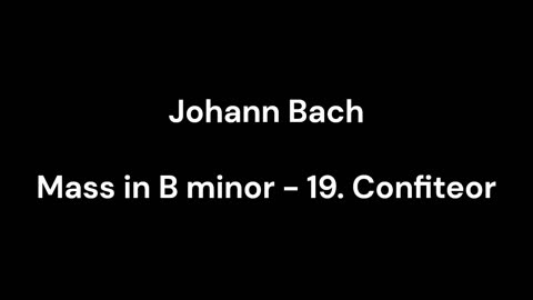 Mass in B minor - 19. Confiteor