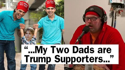 My Two Dads are Trump Supporters... NEED ADVICE