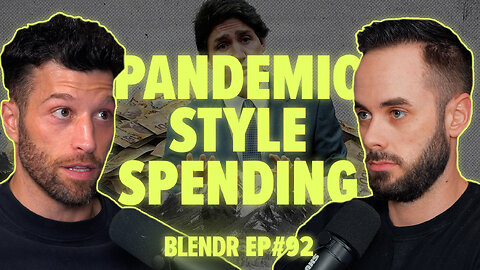 Trudeau’s “Pandemic-Style” Spending, Trump Tariffs, and Foreign Influence | Blendr Report EP92