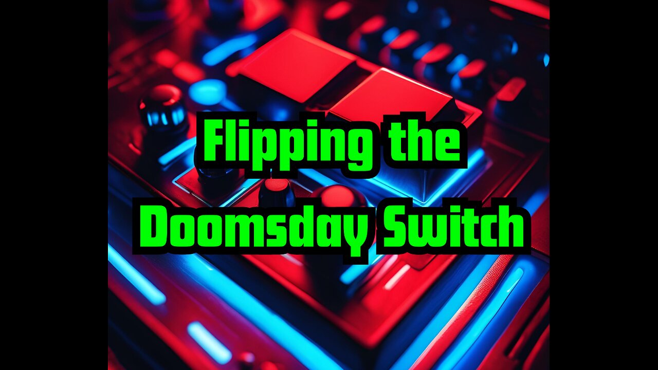 Flipping the Doomsday Switch