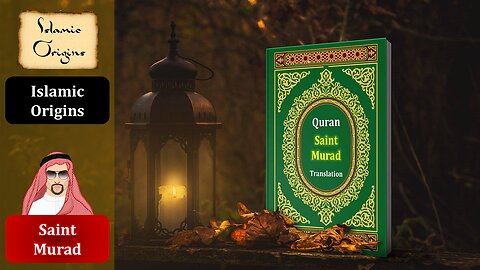 Saint Murad’s UNIQUE Quran Translation! | Saint Murad & Islamic Origins