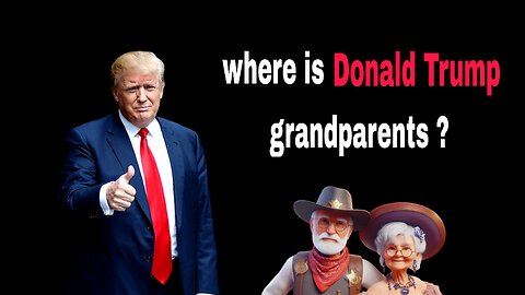 Where is the Donald Trump's grandparents