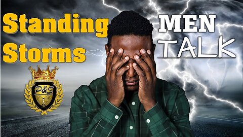 #Mentalk: Standing Storms Part 2