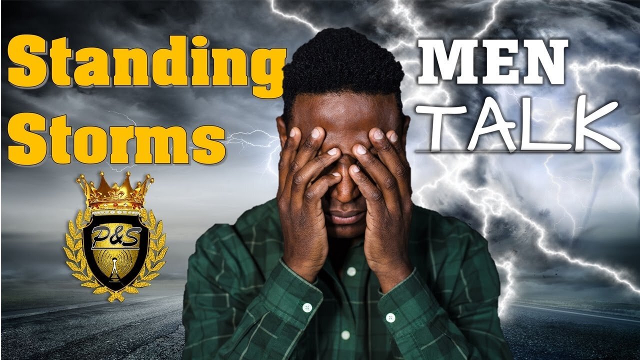 #Mentalk: Standing Storms Part 2