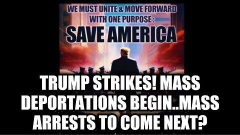 BREAKING: Trump STRIKES! Mass Deportations Begin..Mass Arrests To Come Next?