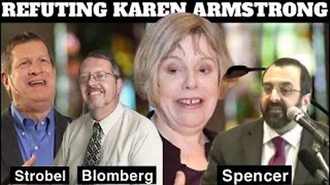 Refuting Karen Armstrong with Robert Spencer, Lee Strobel and Craig Blomberg