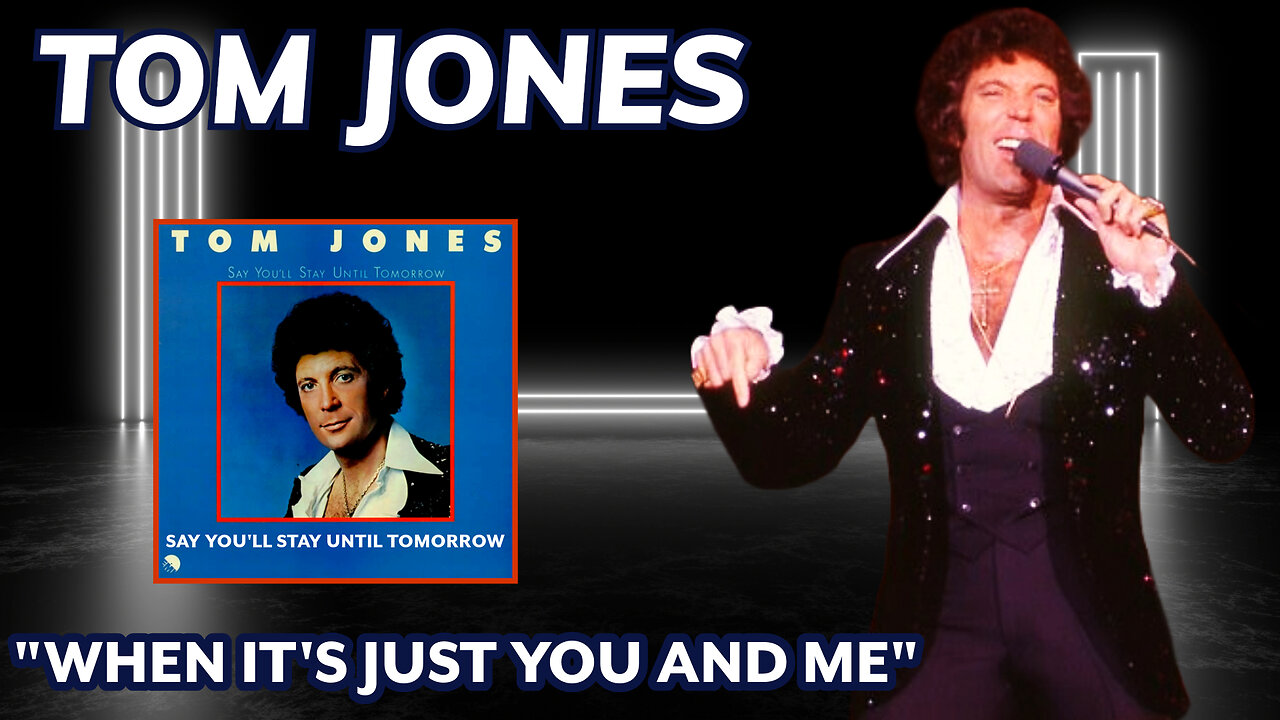 Tom Jones - When It's Just You And Me (Say You'll Stay Until Tomorrow - 1977)