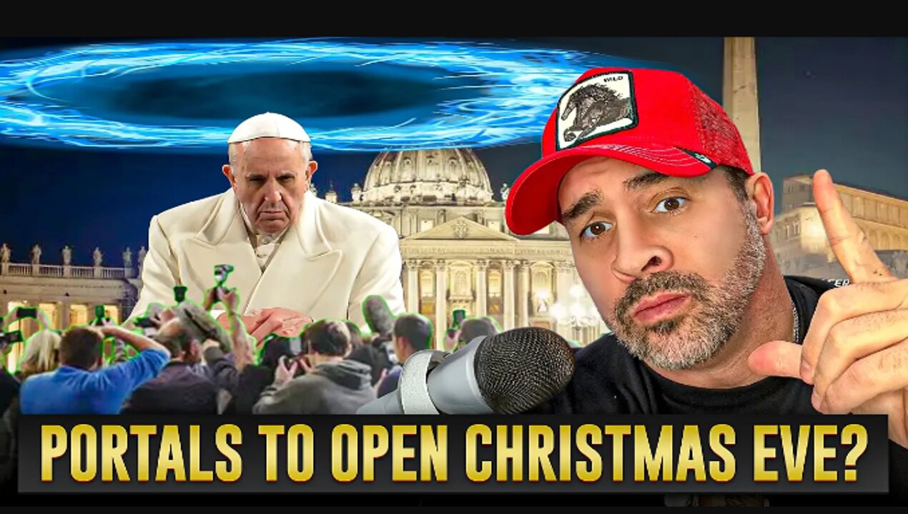 Pope States He Will Open Five Portals To Other Worlds On Christmas Eve?