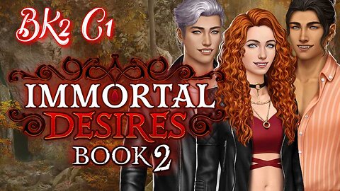 Immortal Desires - Book 2 Chapter 1 Brave New World - Choices Stories You Play