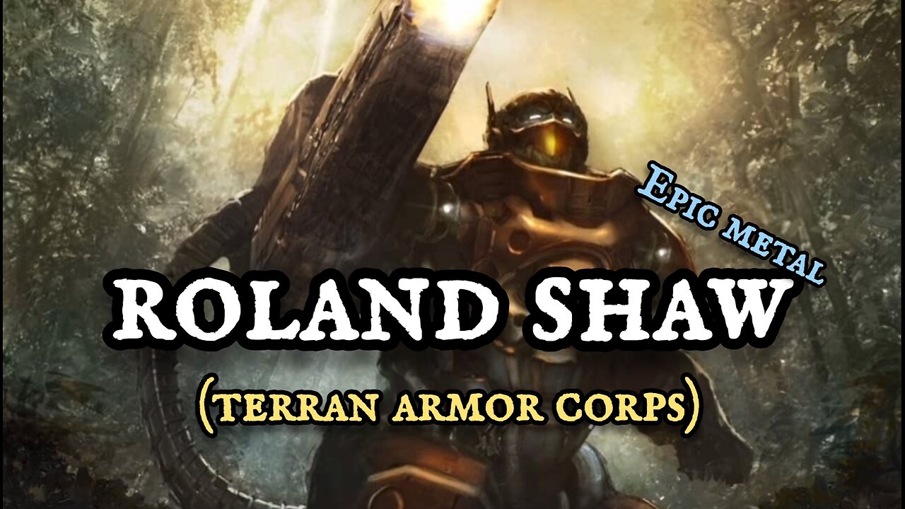 Roland Shaw - Terran Armor Corps | Epic Metal