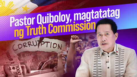 Pastor Quiboloy,magtatatag ng Truth Commission