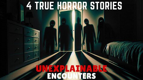 4 TRUE Scary Unexplainable Encounters | More Paranormal Horror Stories to Haunt You Tonight