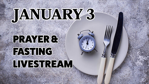 Praying and Fasting - January 3