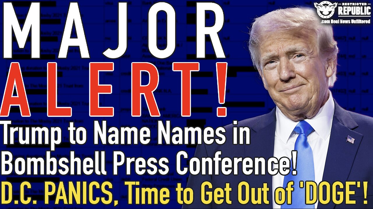 MAJOR ALERT! Trump to Name Names in Bombshell Press Conference! DC in PANIC, Time to Get Out 'DOGE'