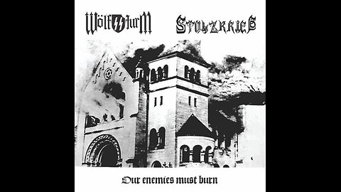 Wolfssturm & Stolzkrieg - Our Enemies Must Burn (Split) (2016) (ES) (AR)