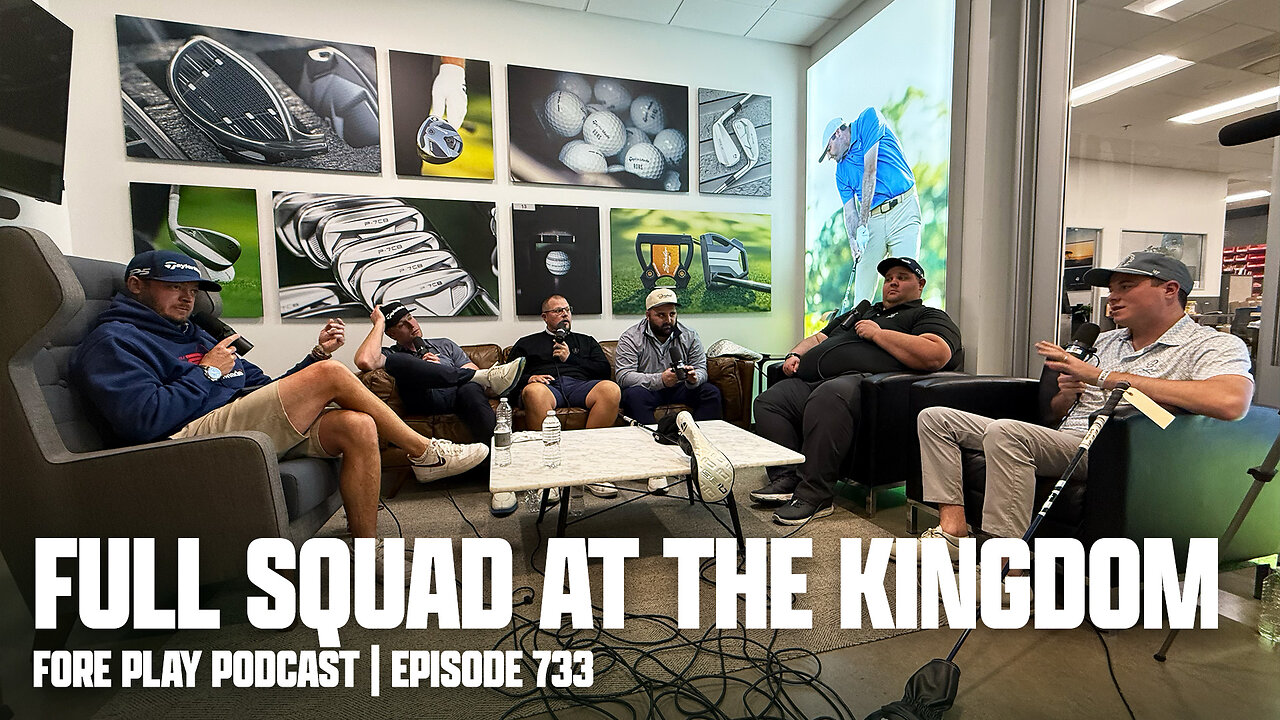 FULL SQUAD LIVE FROM TAYLORMADE HQ - FORE PLAY EPISODE 733