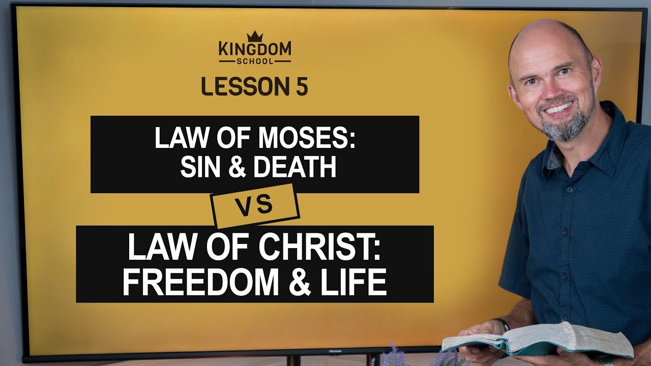 Law of Moses: Sin and Death - Law of Christ: Freedom and Life / Kingdom School - Lesson 5