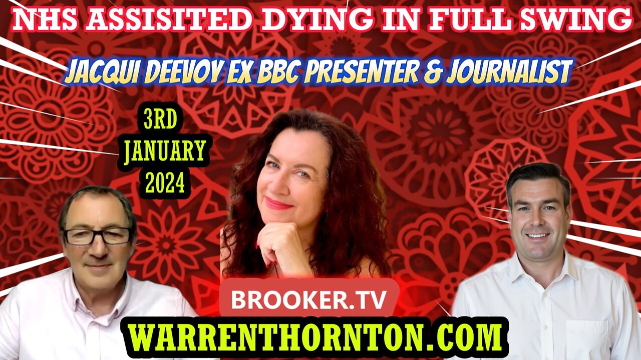 NHS ASSISTED DYING IN FULL SWING WITH JACQUI DEEVOY, WARREN THORNTON & PAUL BROOKER