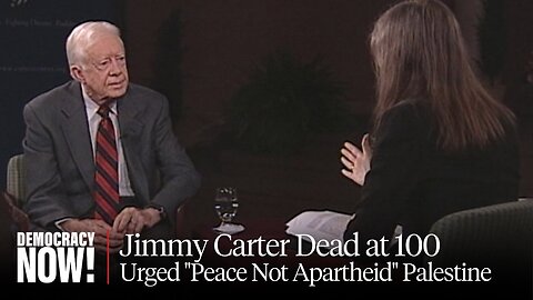 Jimmy Carter Dead at 100: Fmr. Pres. Urged "Peace Not Apartheid" in 2007 DN! Interview on Palestine