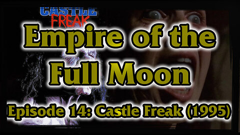 Empire of the Full Moon Episode 14 - Castle Freak (1995)