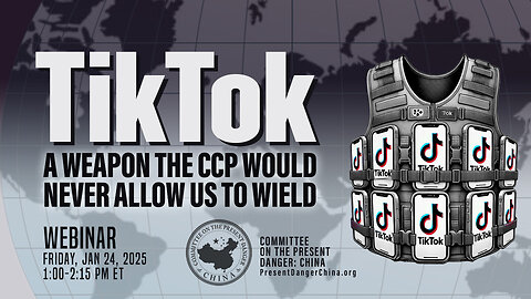 Webinar | TikTok – A Weapon the CCP Would Never Allow Us to Wield